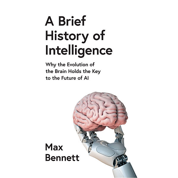 A Brief History of Intelligence, Max Bennett