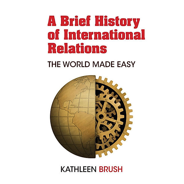 A Brief History of International Relations, Kathleen Brush