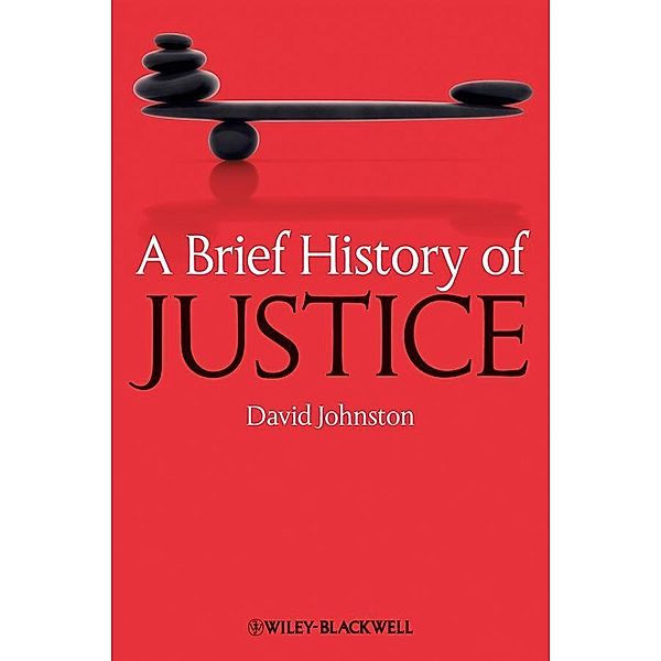 A Brief History of Justice / Brief Histories of Philosophy, David Johnston