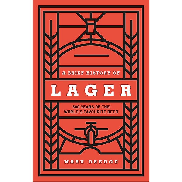 A Brief History of Lager, Mark Dredge