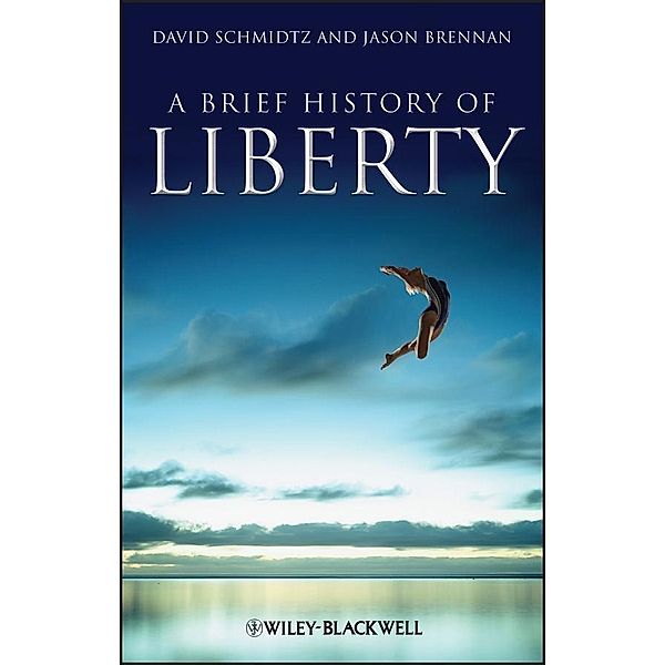 A Brief History of Liberty, David Schmidtz, Jason Brennan