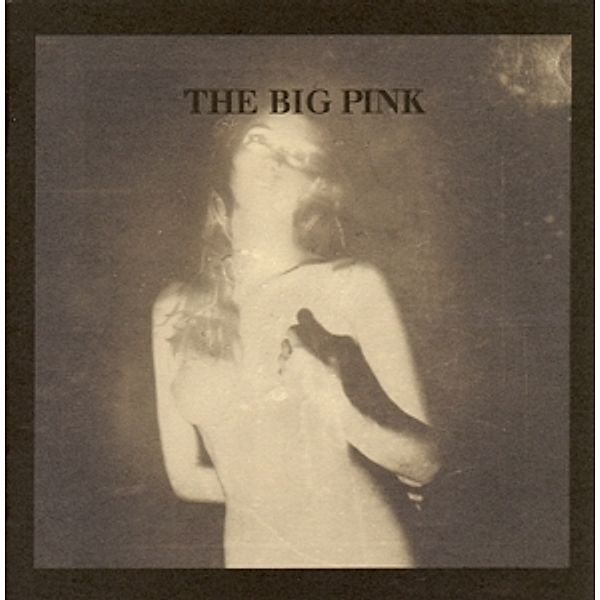 A Brief History Of Love, The Big Pink