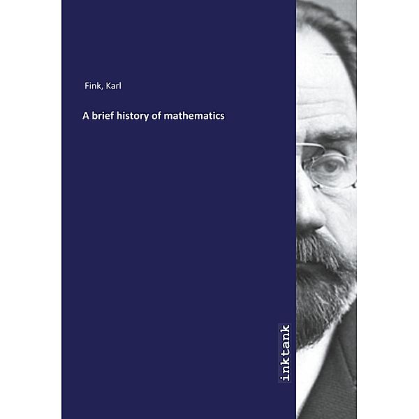 A brief history of mathematics, Karl Fink