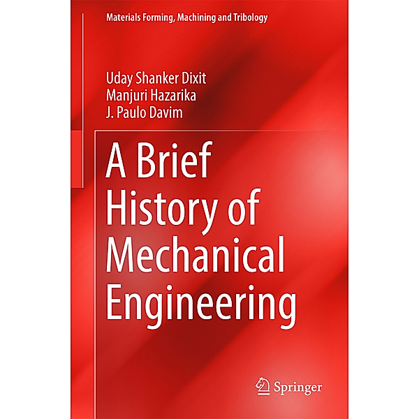 A Brief History of Mechanical Engineering, Uday Shanker Dixit, Manjuri Hazarika, João Paulo Davim