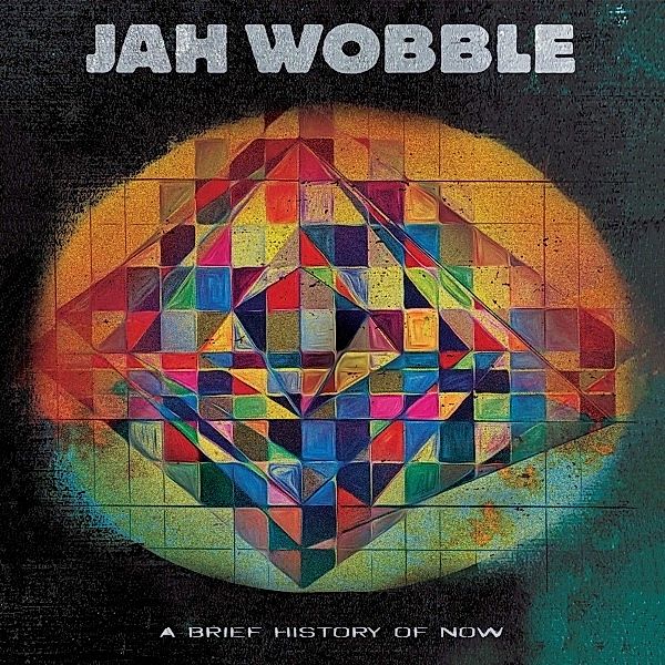 A Brief History Of Now, Jah Wobble; Jon Klein