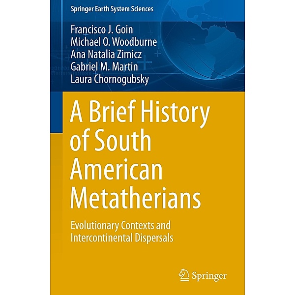 A Brief History of South American Metatherians, Francisco Goin, Michael Woodburne, Laura Chornogubsky, Gabriel M. Martin, Ana Natalia Zimicz