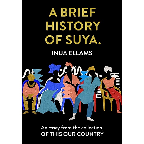 A Brief History of Suya., Inua Ellams