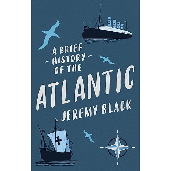 A Brief History of the Atlantic / Brief Histories, Jeremy Black