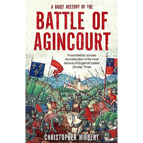 A Brief History of the Battle of Agincourt / Brief Histories, Christopher Hibbert