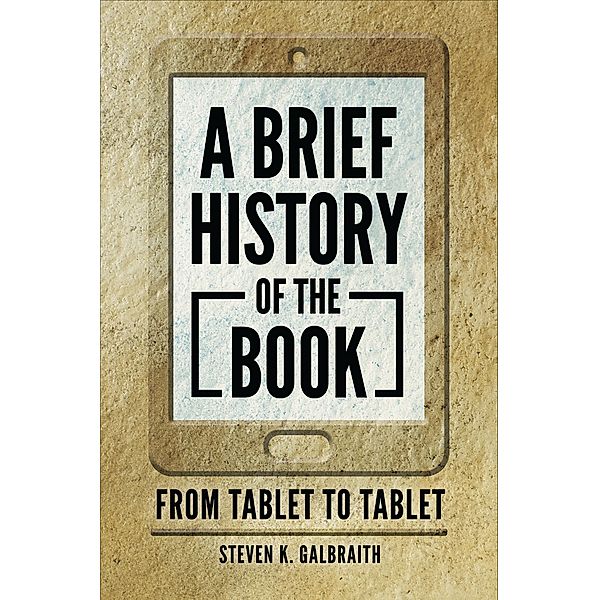 A Brief History of the Book, Steven K. Galbraith