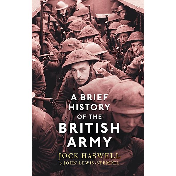 A Brief History of the British Army / Brief Histories, John Lewis-Stempel, Jock Haswell