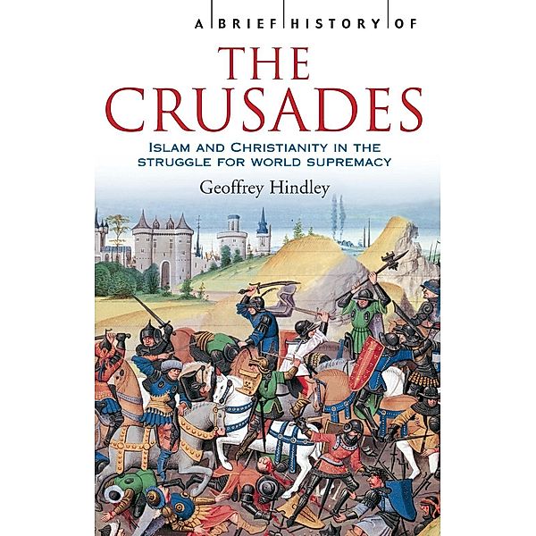 A Brief History of the Crusades / Brief Histories, Geoffrey Hindley