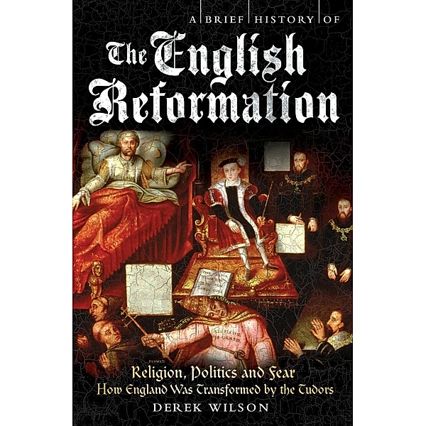 A Brief History of the English Reformation / Brief Histories, Derek Wilson