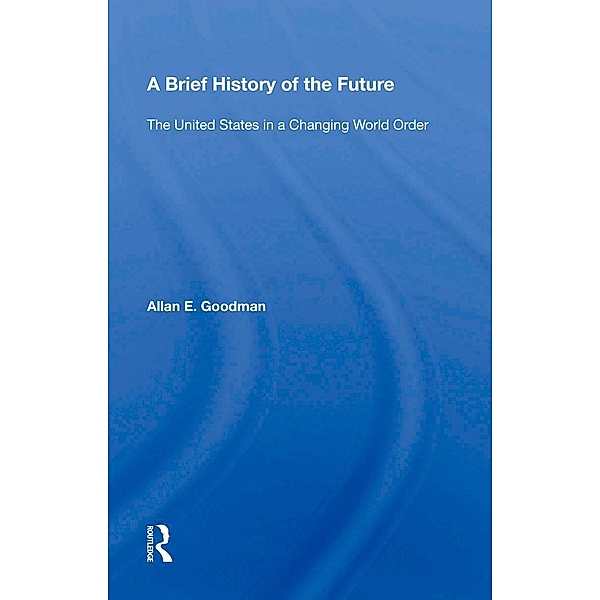 A Brief History Of The Future, Allan E. Goodman