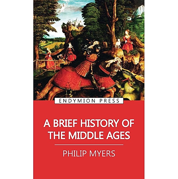 A Brief History of the Middle Ages, Philip Myers