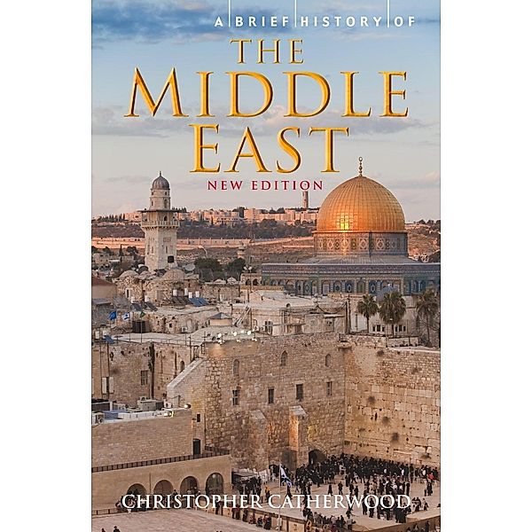 A Brief History of the Middle East / Brief Histories, Christopher Catherwood