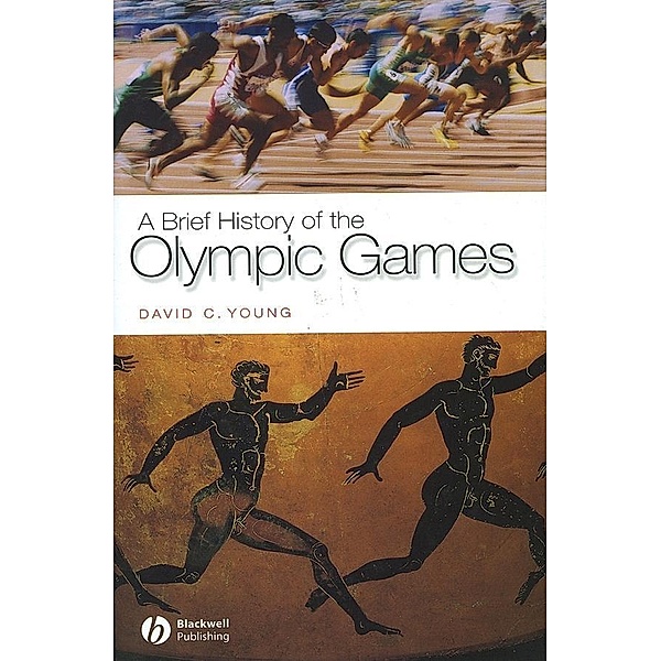 A Brief History of the Olympic Games / Brief Histories of the Ancient World, David C. Young