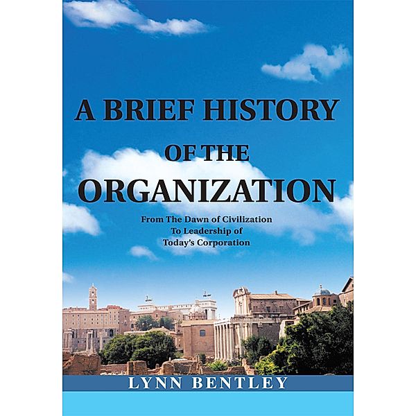 A Brief History of the Organization, New Edition, Lynn Bentley