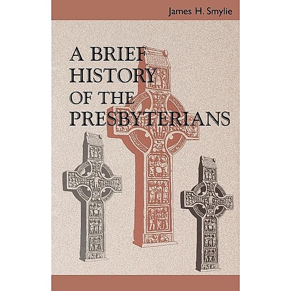 A Brief History of the Presbyterians, James H. Smylie