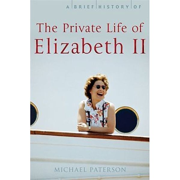 A Brief History of the Private Life of Elizabeth II, Michael Paterson