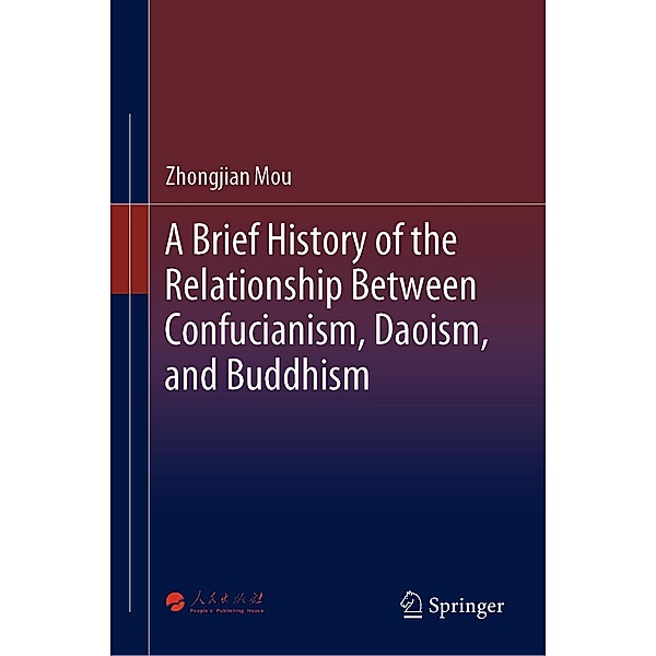A Brief History of the Relationship Between Confucianism, Daoism, and Buddhism, Zhongjian Mou