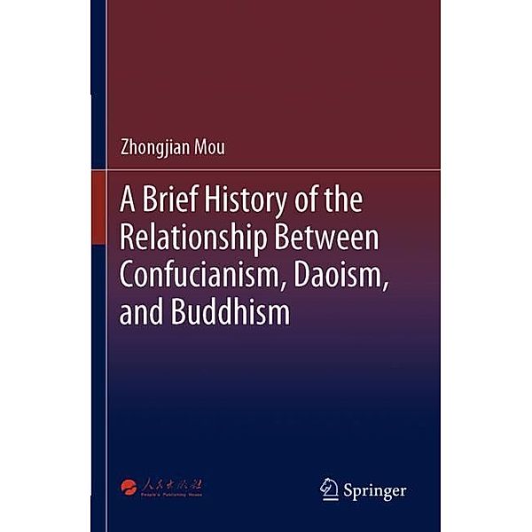 A Brief History of the Relationship Between Confucianism, Daoism, and Buddhism, Zhongjian Mou