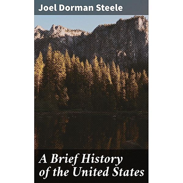 A Brief History of the United States, Joel Dorman Steele
