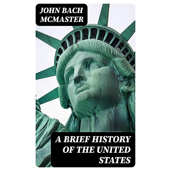 A Brief History of the United States, John Bach McMaster