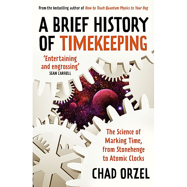 A Brief History of Timekeeping, Chad Orzel