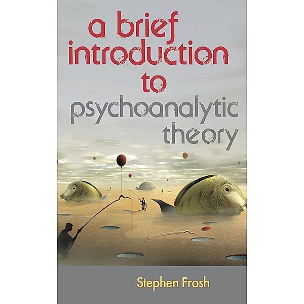 A Brief Introduction to Psychoanalytic Theory, Stephen Frosh