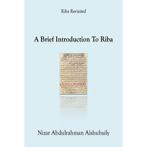 A Brief Introduction To Riba (Riba Revisited) / Riba Revisited, Nizar Abdulrahman Alshubaily