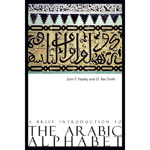 A Brief Introduction to The Arabic Alphabet, John F. Healey, G. Rex Smith