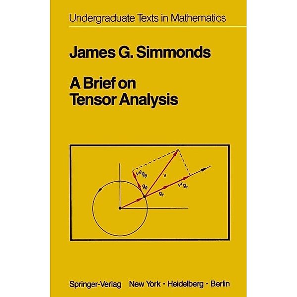 A Brief on Tensor Analysis / Undergraduate Texts in Mathematics, J. G. Simmonds