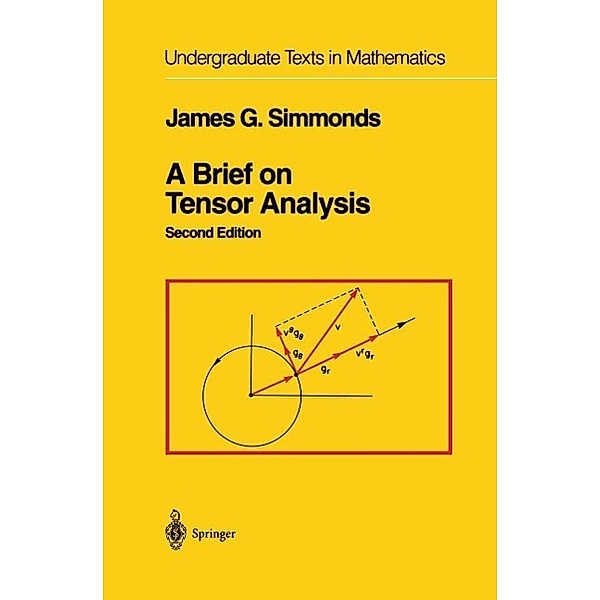 A Brief on Tensor Analysis / Undergraduate Texts in Mathematics, James G. Simmonds