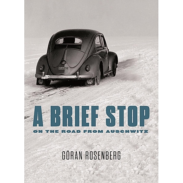 A Brief Stop On the Road From Auschwitz, Göran Rosenberg