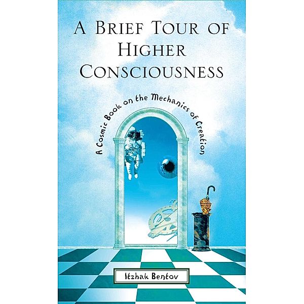 A Brief Tour of Higher Consciousness, Itzhak Bentov