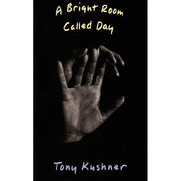 A Bright Room Called Day, Tony Kushner