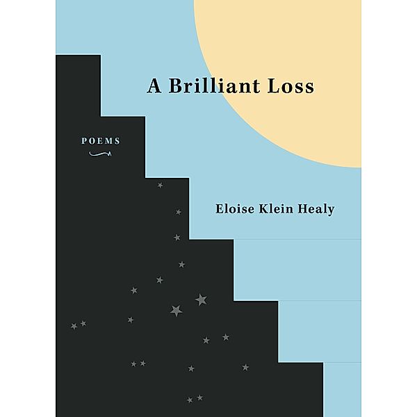 A Brilliant Loss, Eloise Klein Healy