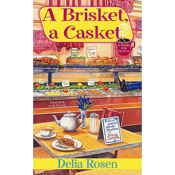 A Brisket, A Casket: / A Deadly Deli Mystery, Delia Rosen