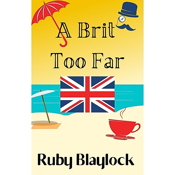 A Brit Too Far (Brit of Trouble, #2) / Brit of Trouble, Ruby Blaylock