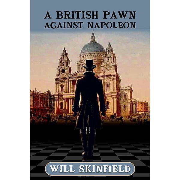 A British Pawn Against Napoleon, Will Skinfield