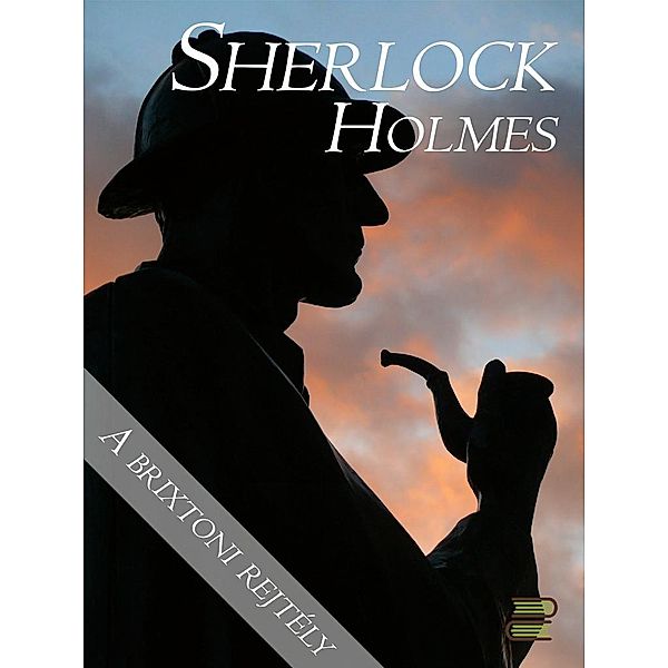 A brixtoni rejtély / Sherlock Holmes történetei Bd.1, Conan Doyle Arthur