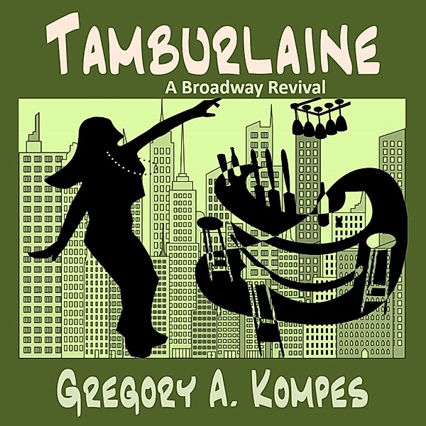 A Broadway Revival - 3 - Tamburlaine, Gregory A. Kompes