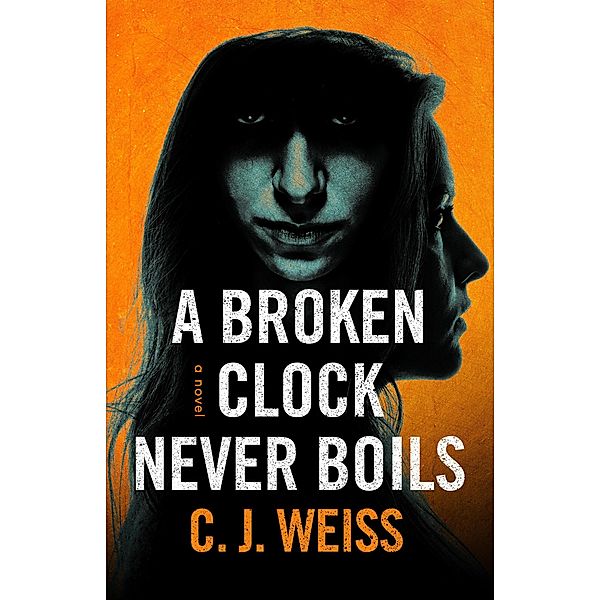 A Broken Clock Never Boils (Virulent Nightmare Origins) / Virulent Nightmare Origins, C. J. Weiss