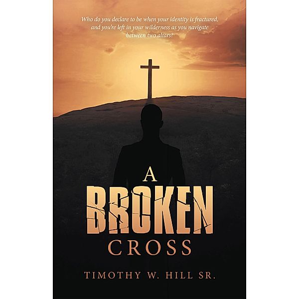 A Broken Cross, Timothy W. Hill Sr.