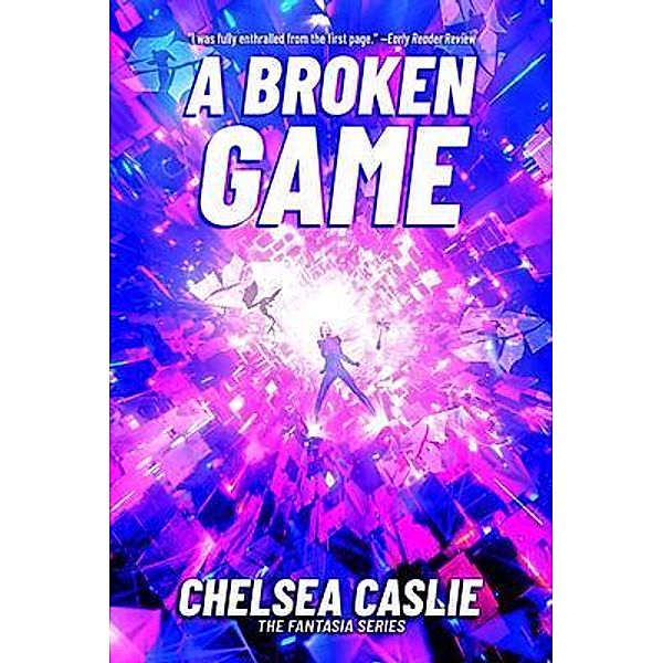 A Broken Game / The Fantasia Series Bd.3, Chelsea Caslie