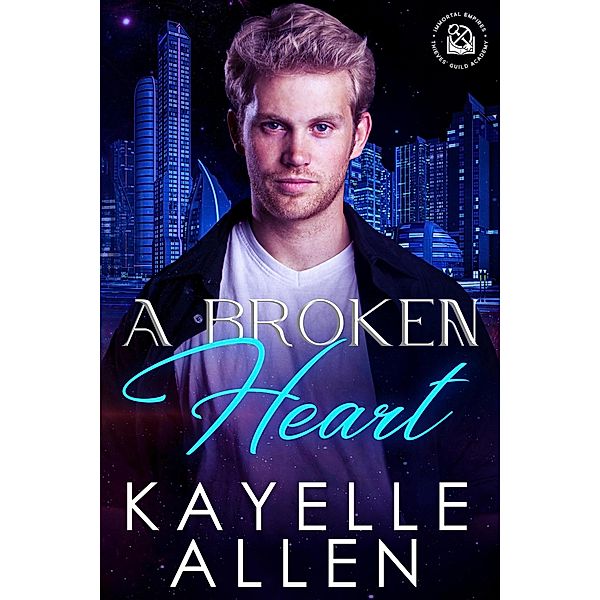 A Broken Heart (Thieves' Guild Academy, #2) / Thieves' Guild Academy, Kayelle Allen