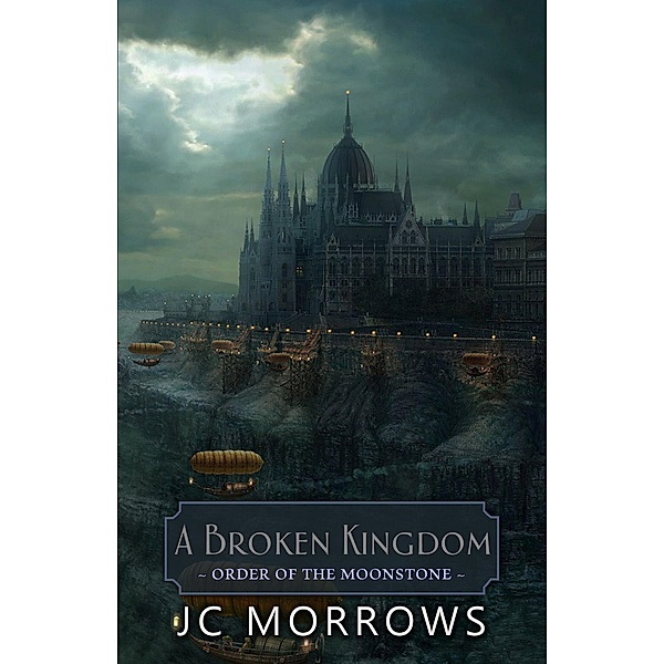 A Broken Kingdom (Order of the MoonStone, #5) / Order of the MoonStone, Jc Morrows