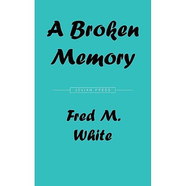 A Broken Memory, Fred M. White