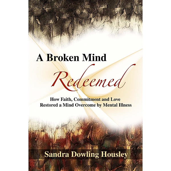 A Broken Mind Redeemed, Sandra Dowling Housley